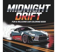Midnight Drift: Fun and Relaxing Car Coloring Book for Adults and Kids with JDM Legends, Street Racers, Classic Imports, Scenic Roads, Cityscapes, and More