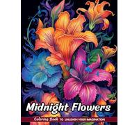 Midnight Flowers Coloring Book: Nocturnal Blossoms for Dark Botanical Art