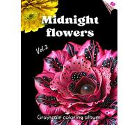 MIDNIGHT FLOWERS. Vol.2 - Grayscale Coloring Album with exquisite flowers and their names on a BLACK background | for Relaxation and Inspiration | for adults: (English edition)