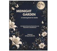 Midnight Garden: 31 Original Botanical Coloring Pages for Adults & Teens