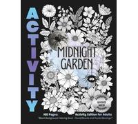 Midnight Garden Activity Book: Black Background Coloring Book: Floral Blooms & Puzzle Blessings - Reverse Coloring Pages (Large 8.5 x 11)