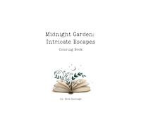 Midnight Garden: Intricate Escapes: Adult Coloring Book