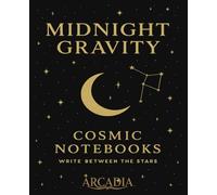 Midnight Gravity: A Cosmic Notebook for Visionary Thoughts & Nocturnal Sketches