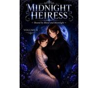 Midnight Heiress: Bound by Blood and Moonlight Volume 2