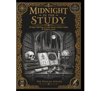 Midnight in the Study: A Dark Academia Coloring Book Featuring Gothic Libraries, Candlelit Studies, Ancient Books, Forgotten Arcana & Vintage Engraving Art