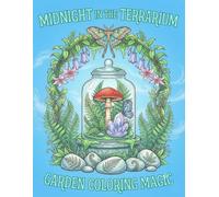 Midnight in the Terrarium Coloring Book for Adults: Relaxing Nature Designs for Mindfulness and Stress Relief: Calming Coloring Pages Featuring ... Scenes, and Peaceful Creative Escapes