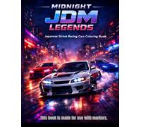 Midnight JDM Legends: Japanese Street Racing Cars Coloring Book for Adults & Teens: A High-Performance Coloring Book Featuring JDM-Inspired Street Racing Cars for Fans of Japanese Car Culture