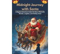 Midnight Journey with Santa: A Magical Adventure Under the Stars, Filled with Wonder, Laughter, and Holiday Cheer