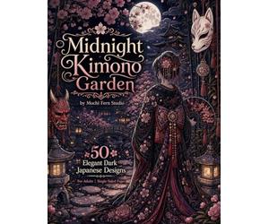Midnight Kimono Garden: Japanese Dark Fantasy Coloring Book for Adults with Gothic Kimono Patterns, Oni-Inspired Masks, Moonlit Temples, Haunted Sakura, and Mysterious Gardens