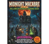 Midnight Macabre: Halloween Horror Coloring Book for Adults & Teens: 60 Single-Sided Gothic Nightmare Designs of Haunted Houses, Skeletons, Witches, Creepy Dolls & Spooky Scenes for Stress Relief