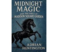 Midnight Magic and the Race at Madison's Square Garden