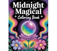 Midnight Magical Coloring Book: 35+ Dreamy, Mystical, and Fantasy Designs for Relaxation and Creative Escape