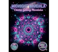Midnight Mandala Coloring Book: Cosmic Galaxy Mandalas: 50 Bold Night Edition Designs on Black Background for Stress Relief and Anxiety