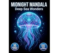 Midnight Mandala Coloring Book: Deep Sea Wonders: 50 Nautical Ocean Designs on Black Background for Calming Creative Expression