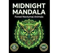 Midnight Mandala Coloring Book: Forest Nocturnal Animals: 50 Detailed Animal Designs on Black Background for Adult Relaxation and Calm