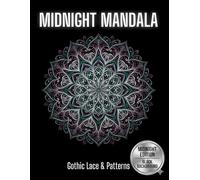 Midnight Mandala Coloring Book: Gothic Lace & Patterns: 50 Intricate Victorian Lace Designs on Black Background for Creative Focus