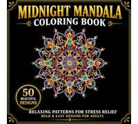 Midnight Mandala Coloring Book: Relaxing Patterns for Stress Relief, Bold & Easy Designs for Adults