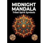 Midnight Mandala Coloring Book: Tribal Spirit Symbols: 50 Ancient Inspired Patterns on Black Background for Spiritual Relaxation
