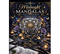 Midnight Mandalas: A Premium Stress-Relieff Coloring Book