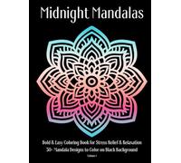 Midnight Mandalas Bold and Easy Coloring Book for Stress Relief & Relaxation Volume 1: 50+ Mandala Designs to Color on Black Background - Hardcover