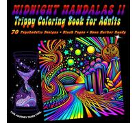 MIDNIGHT MANDALAS II • TRIPPY COLORING BOOK FOR ADULTS: 70 Psychedelic Designs • Black Pages • Neon Marker Ready