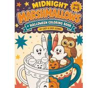 MIDNIGHT MARSHMALLOWS HALLOWEEN COLORING BOOK: 47 Cozy & Easy Scenes with Friendly Ghosts, Pumpkins, Owls & More for Kids Ages 4-8