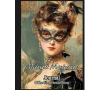 Midnight Masquerade Opulent Masquerade-Themed Journal with Ornate Masks, Velvet Textures & Moonlit Pages: For Art and junk journaling, scrapbooking, card making, collage and paper craft projects
