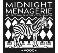 Midnight Menagerie: Art Deco Monochrome Coloring Book for Adults, 40 Bold White on Black Animal Designs, Just One Color Needed, Dramatic Gift Edition