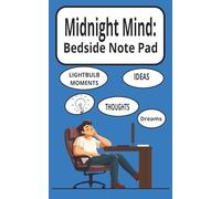 Midnight Mind: Bedside Notepad: Notepad for writing down Dreams, Idea's, Lightbulb Moments, & Thoughts after awakening from sleep. 5 x 8 inches, 100 pages, Great gifts.,