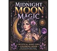 Midnight Moon Magic: A Mystical Boho Girls Coloring Book with Enchanting Night Designs for Relaxation & Creative Escape