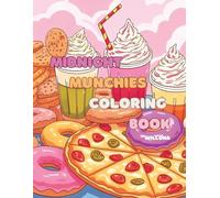 Midnight Munchies Coloring Book: Midnight Munchies Coloring Book: 28 Easy Snacks for Fun, Relaxation & Creativity