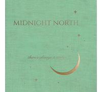 Midnight North - There's Always A Story