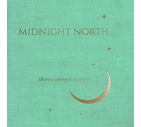 Midnight North - There's Always A Story