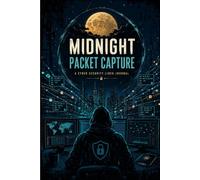 Midnight Packet Capture: Premium Lined Journal for Cybersecurity Professionals to Document Network Analysis, Incident Response Notes and Security Insights