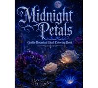 Midnight Petals: Gothic Botanical Skull Coloring Book: Dark Floral Ravens, Candlelit Skulls & Mystical Nature Designs for Adults & Teens - 30 ... Meditation & Dark Aesthetic Expression
