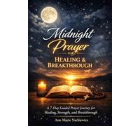 Midnight Prayer for Healing and Breakthrough: A 7-Day Guided Prayer Journey for Healing, Strength, and Breakthrough