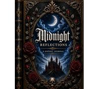 Midnight Reflections: A Gothic Journal for Thoughts, Dreams & Midnight Musings