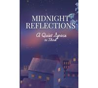 Midnight Reflections - A Quiet Space to Think: 320 Pages to Unwind, Reflect, and Write Under the Moonlight