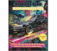 Midnight Slam: Tokyo Nights Edition: A Tuner Garage & Street Scene Coloring Book for Car Culture Enthusiasts