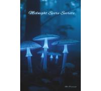 Midnight Spore Secrets: Dark Cottagecore Journal: 6x9 Lined College Ruled Notebook for Witchy Gothic Aesthetic, Dark Academia, and Moody Nature Writing