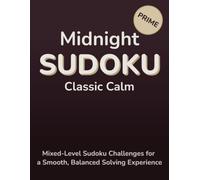Midnight Sudoku Classic Calm: Mixed-Level Sudoku Challenges for a Smooth, Balanced Solving Experience