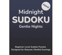 Midnight Sudoku Gentle Nights: Beginner-Level Sudoku Puzzles Designed for Relaxed, Mindful Evenings