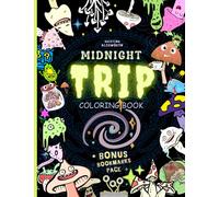 MIDNIGHT TRIP Coloring Book + BONUS Bookmarks Page!: Trippy Hippie Mindful Coloring Book For Adults. Stoners Gift!!