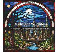 Midnight Wildlife A Hidden Object Puzzle Book For Kids: puzzle book for kids | hidden clue puzzle book | variety puzzle book | brain game puzzle book | scavenger hunt puzzles | childrens puzzle book