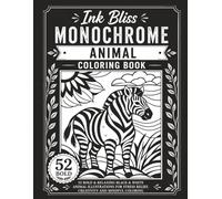 Midnight Wildlife Monochrome Coloring Book: 52 Bold Black & White Animal Designs for Calm, Creativity and Stress Relief
