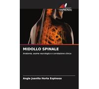 MIDOLLO SPINALE: Anatomia, esame neurologico e correlazione clinica