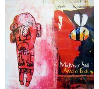 Midway Still - Always Ends