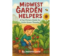 Midwest Garden Helpers: A Fun Picture Guide for Little Green Thumbs