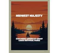 Midwest Majesty: Exploring America'S Great Lakes National Parks