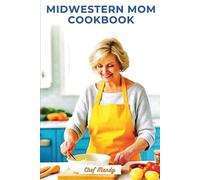 Midwestern Mom Cookbook: Comfort food made easy for busy families